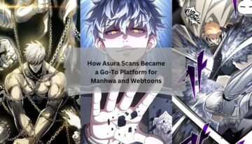 How Asura Scans Became a Go-To Platform for Manhwa and Webtoons