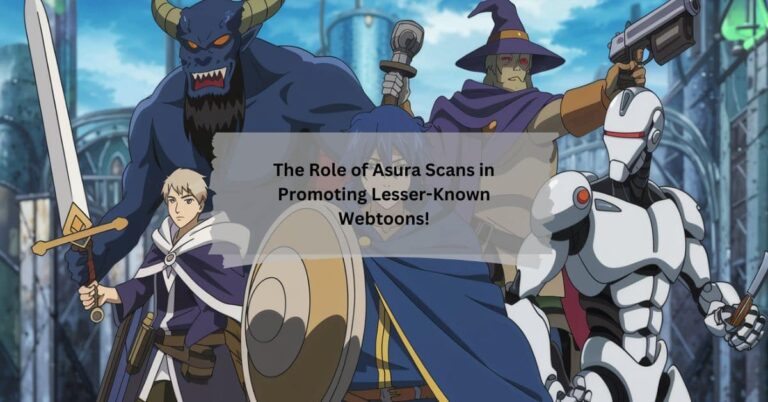 The Role of Asura Scans in Promoting Lesser-Known Webtoons!